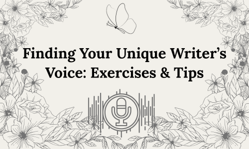 Finding Your Unique Writer’s Voice: Exercises &&nbsp;Tips