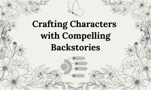 Crafting Characters with Compelling&nbsp;Backstories