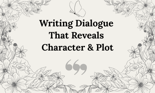 Writing Dialogue That Reveals Character &&nbsp;Plot